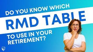 Which RMD Table Should You Use? | The 3 RMD Tables and When to Use Them