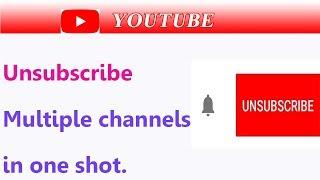 How to unsubscribe multiple YouTube channels in one shot