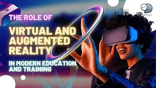 The role of virtual and augmented reality in modern education and training