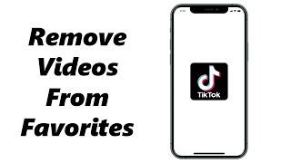 How To Remove Videos From Favorites On TikTok