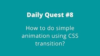 Daily Quest #8 | Code With Marish | How to do simple animation using CSS transition? |