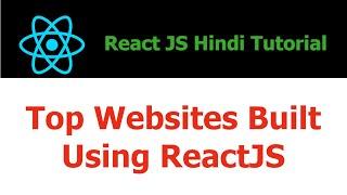 ReactJS Hindi Tutorial - 3 - Famous Website Built Using ReactJS - Hindi