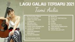 KOMPILASI LAGU GALAU TERBARU TAMI AULIA 2021