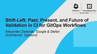 Shift-Left: Past, Present, and Future of Validation in CI... Alexander Zielenski & Stefan Schimanski