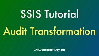 SSIS Tutorial | Audit Transformation