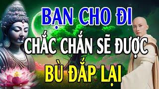 Ở ĐỜI CÓ VAY CÓ TRẢ - Phật Dạy Nếu Bạn Giúp Ai Cái Gì, Ông Trời Sẽ BÙ ĐẮP Lại Cho Bạn Cái Đó