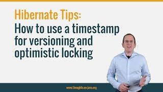 Hibernate Tip: How to use a timestamp for versioning and optimistic locking