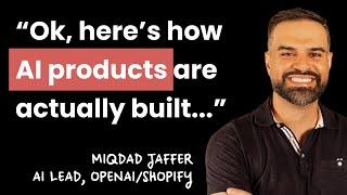 OpenAI and Ex-Shopify Product Lead Reveals How He Builds AI Products | Miqdad Jaffer