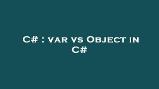 C# : var vs Object in C#