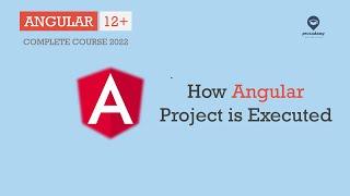 How Angular project is Executed | Angular Basics | Angular 12+