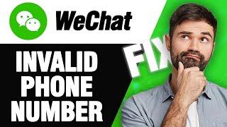 How To Fix WeChat App Invalid Phone Number | Easy Quick Solution