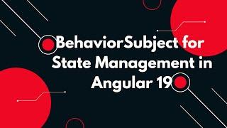 #74  Mastering BehaviorSubject for State Management in Angular 19 