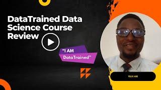 DataTrained Data Science Course Review | Felix Abe | Students Review DataTrained