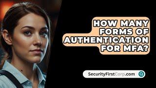 How Many Forms of Authentication for MFA? - SecurityFirstCorp.com