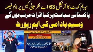 SC nullifies previous verdict regarding Article 63A of Constitution | Waseem Badami's Report