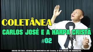 COLETÂNEA CARLOS JOSÉ E A HARPA CRISTÃ #02