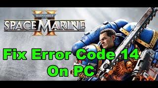 Fix Warhammer 40,000 Space Marine 2 Error Code 14 Connection Lost Error On PC