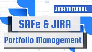 SAFe and JIRA Portfolio Management Best Practices