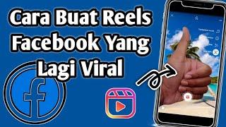 Cara Membuat Reels di Facebook Yang Lagi Viral