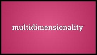 Multidimensionality Meaning