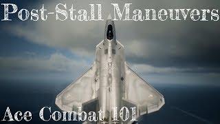 Ace Combat 101 - #4: How to Perform Post-Stall Maneuvers