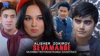 Alisher Zokirov - Sevamande | Алишер Зокиров - Севаманде (Muhabbat restorani filmiga Soundtrack)