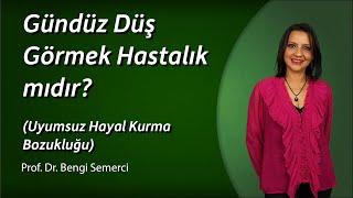 Gündüz Düş Görmek Hastalık mıdır? (Uyumsuz Hayal Kurma Bozukluğu)