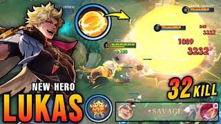 32 Kills + SAVAGE & MANIAC!! New Hero Lukas Mobile Legends Perfect Play!! - New Hero Tryout ~ MLBB