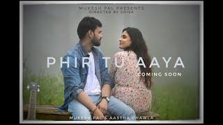 'PHIR TU AAYA'  New Love Song 2021 Teaser|| Mukesh Pal || Aastha Chawla ||