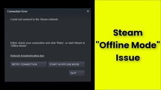 Steam - " Offline Mode " - Could Not Connect To The Steam Network - Windows 11 / 10 / 8 / 7