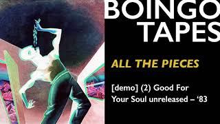 All The Pieces – Oingo Boingo – Good For Your Soul Unreleased 1983