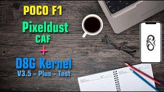 D8G Kernel - V3.5 Plus - Test - PixelDust CAF - POCO F1