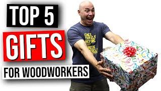 Top 5 Gift Ideas for Woodworkers