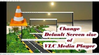 Change Default Screen size of VLC Media Player on Windows 10