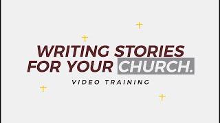 Lesson Six - Writing Stories for your church - Conclusion