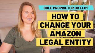 How to Change Your Amazon Business Structure and Legal Entity