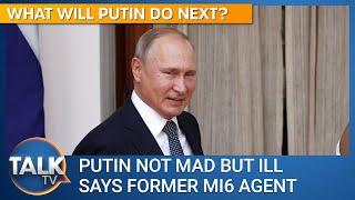 Putin not mad but ill says former MI6 agent Christopher Steele