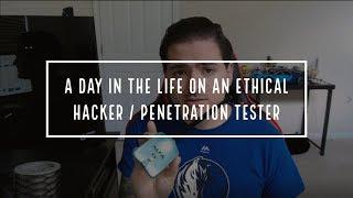 A Day in the Life of an Ethical Hacker / Penetration Tester