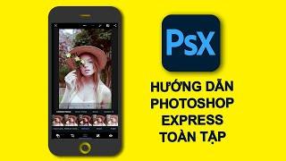 TẤT TẦN TẬT Photoshop Express 2020 TOÀN TẬP App BLEND ẢNH trên điện thoại Photo Mobile Tutorial