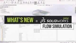 SOLIDWORKS 2024 What's New - Flow Simulation