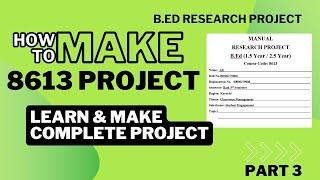 How to make B.ed 8613 RESEARCH PROJECT I step by step I AIOU #8613 #researchproject