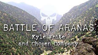 Kyle White & Chosen Company in Afghanistan | The Battle of Aranas