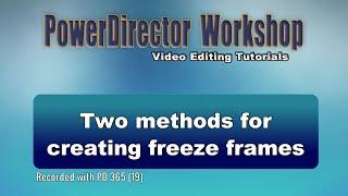 PowerDirector - Two methods for creating freeze frames