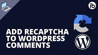 How to Add reCAPTCHA in WordPress Comments Form