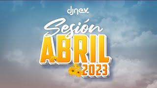 Sesion ABRIL 2023 MIX (Reggaeton, Comercial, Trap, Flamenco, Dembow) DJ NEV