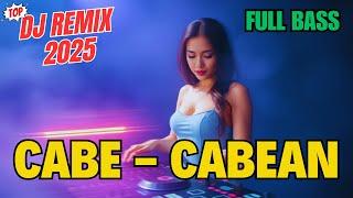 DJ REMIX FULL BASS | CABE - CABEAN | VIRAL TERBARU 2025 | Bass Goyang Official