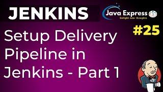 #25.Jenkins - How to Configure Delivery Pipeline(Upstream/Downstream jobs) in Jenkins ? | 2020