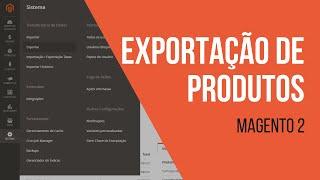 Como realizar uma Exportação de Produtos no Magento 2