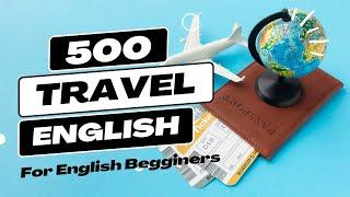 500 Travel English for Beginners! | Travel English Phrasebook  #BasicTravelEnglish