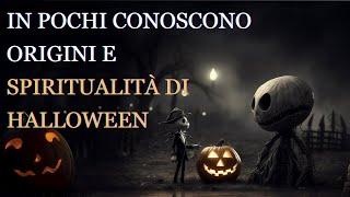 IMMERSIONE SPIRITUALE IN … HALLOWEEN : STORIA E ORIGINI